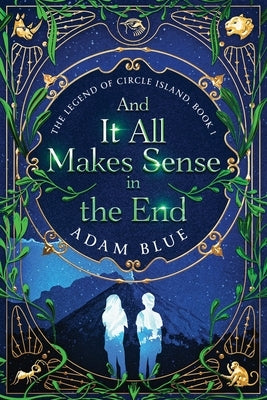 And It All Makes Sense in the End by Blue, Adam