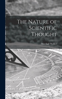 The Nature of Scientific Thought by Walker, Marshall