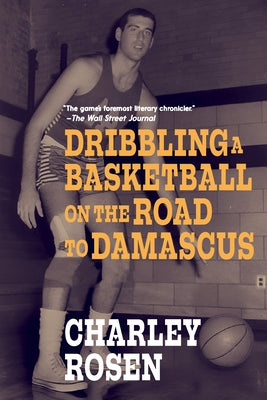 Dribbling a Basketball on the Road to Damascus by Rosen, Charley