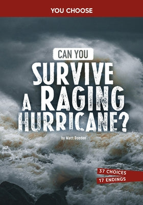 Can You Survive a Raging Hurricane?: An Interactive Survival Adventure by Doeden, Matt