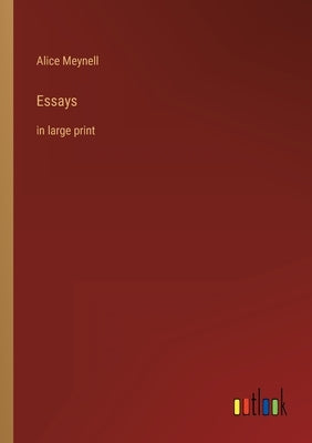 Essays: in large print by Meynell, Alice
