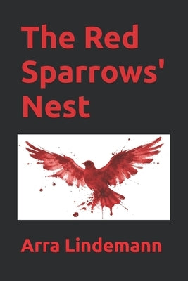 Enter the Red Sparrows' Nest by Lindemann, Arra