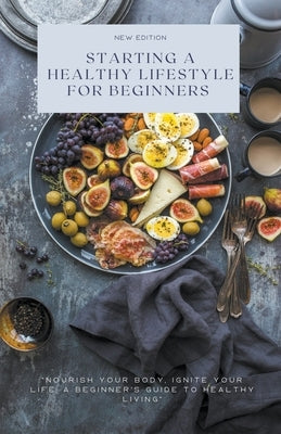 Starting a Healthy Lifestyle for Beginners by Tran, Nancy