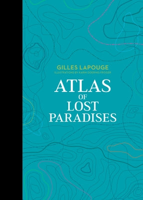 Atlas of Lost Paradises by Doering-Froger, Karin