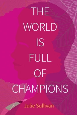 The World Is Full of Champions by Sullivan, J. H.