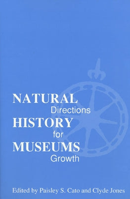 Natural History Museums: Directions for Growth by Cato, Paisley S.