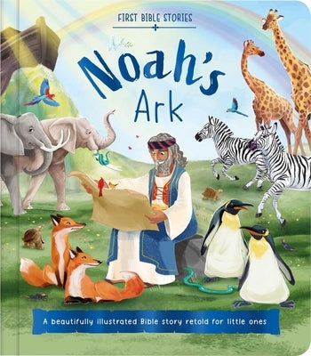 First Bible Stories: Noah's Ark: A Beautifully Illustrated Bible Story Retold for Little Ones by Igloobooks