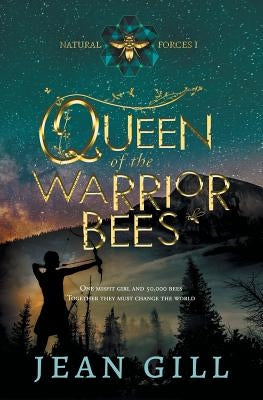 Queen of the Warrior Bees: One misfit girl and 50,000 bees by Gill, Jean