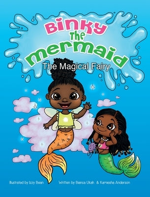 Binky the Mermaid: The Magical Fairy by Ukah, Bianca