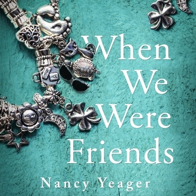When We Were Friends by Yeager, Nancy