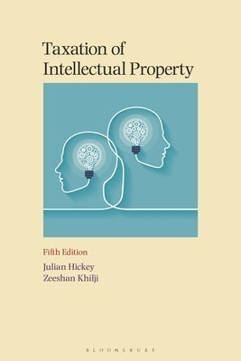 Taxation of Intellectual Property by Hickey, Julian