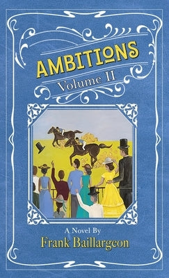 Ambitions: Volume II: Volume II by Baillargeon, Frank