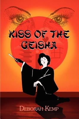 Kiss of the Geisha by Kemp, Deborah