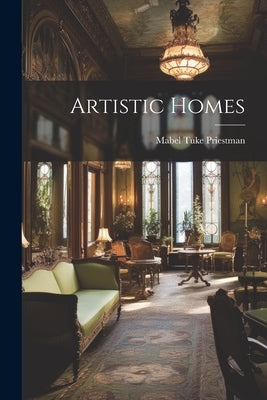 Artistic Homes by Priestman, Mabel Tuke