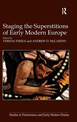 Staging the Superstitions of Early Modern Europe by McCarthy, Andrew D.