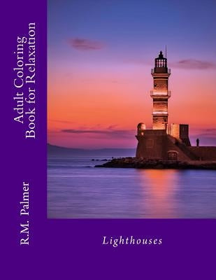 Adult Coloring Book for Relaxation: Lighthouses by Palmer, R. M.