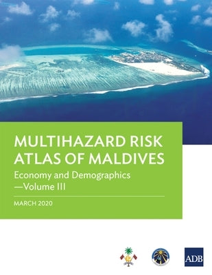 Multihazard Risk Atlas of Maldives: Economy and Demographics - Volume III by Asian Development Bank
