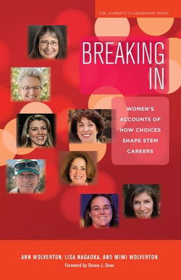 Breaking in: Women's Accounts of How Choices Shape Stem Careers by Wolverton, Ann