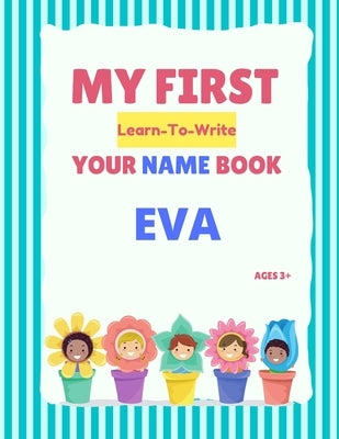 My First Learn-To-Write Your Name Book: Eva by Hellstrom, Alexa