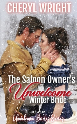 The Saloon Owner's Unwelcome Winter Bride by Wright, Cheryl