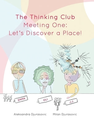 The Thinking Club: Meeting One: Let's Discover a Place! by Djurasovic, Aleksandra