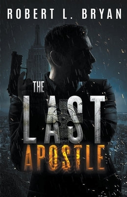 The Last Apostle by Bryan, Robert L.