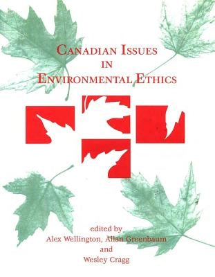 Canadian Issues in Environmental Ethics by Cragg, Wesley