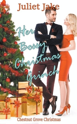 Her Bossy Christmas Grinch by Jake, Juliet