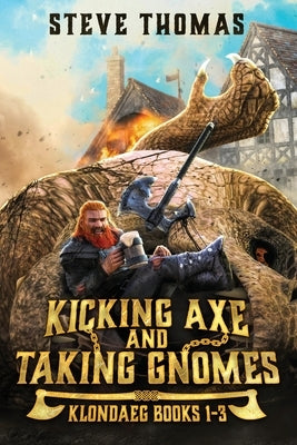 Kicking Axe and Taking Gnomes: Klondaeg Books 1-3 by Thomas, Steve