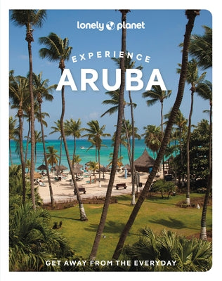 Lonely Planet Experience Aruba by Lonely Planet