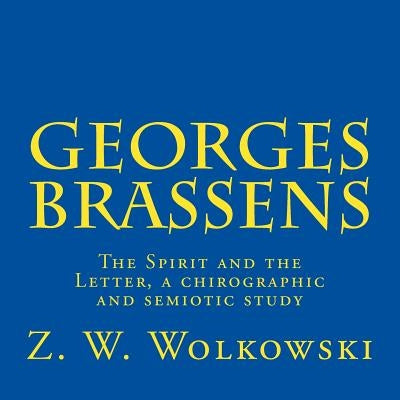 Georges Brassens: The Spirit and the Letter, a chirographic and semiotic study by Wolkowski, Z. W.