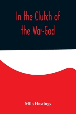 In the Clutch of the War-God by Hastings, Milo