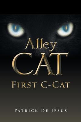 Alley Cat: First C-Cat by de Jesus, Patrick