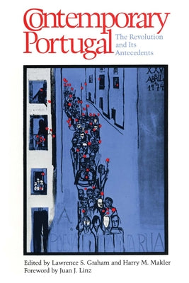 Contemporary Portugal: The Revolution and Its Antecedents by Graham, Lawrence S.