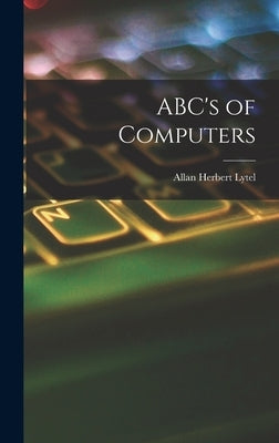 ABC's of Computers by Lytel, Allan Herbert 1920-