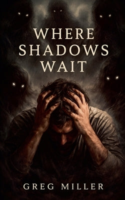 Where Shadows Wait by Miller, Greg