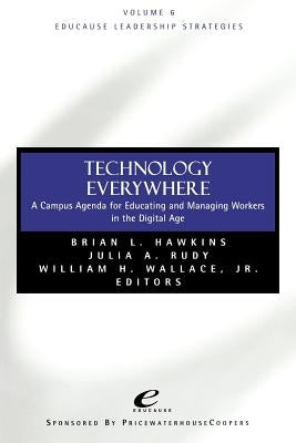Technology Everywhere: A Campus Agenda for Educating and Managing Workers in the Digital Age by Hawkins, Brian L.