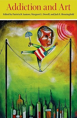 Addiction and Art by Santora, Patricia B.