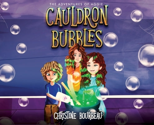 Cauldron Bubbles: The Adventures of Aggie by Bourbeau, Christine