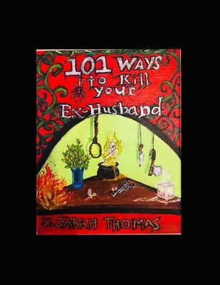 101 Ways to Kill Your Ex-Husband by Thomas, Sarah