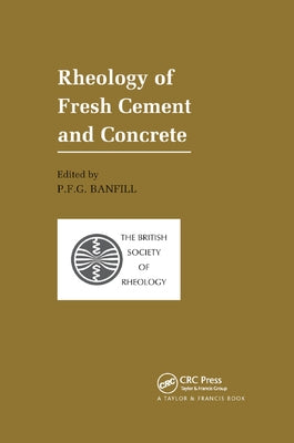 Rheology of Fresh Cement and Concrete: Proceedings of an International Conference, Liverpool, 1990 by Banfill, P. F. G.