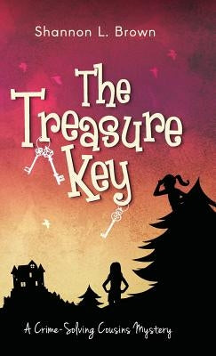 The Treasure Key: (The Crime-Solving Cousins Mysteries Book 2) by Brown, Shannon L.