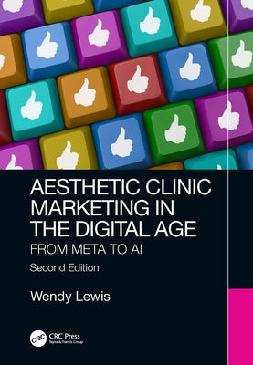 Aesthetic Clinic Marketing in the Digital Age: From Meta to AI by Lewis, Wendy