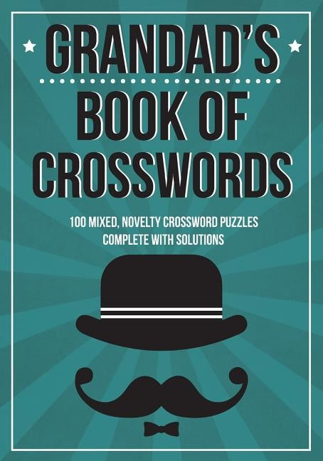Grandad's Book Of Crosswords: 100 novelty crossword puzzles by Media, Clarity