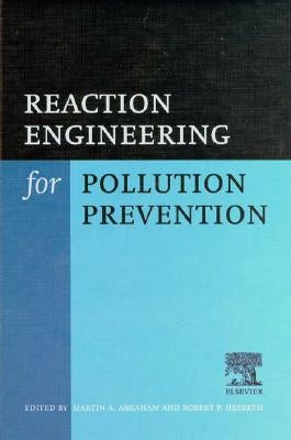 Reaction Engineering for Pollution Prevention by Hesketh, R. P.