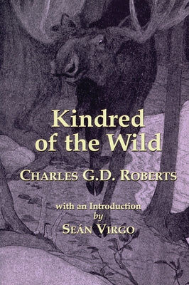 Kindred of the Wild by Roberts, Charles G. D.