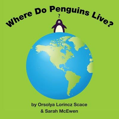 Where Do Penguins Live? by McEwen, Sarah