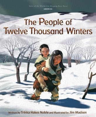 People of Ten Thousand Winters by Noble, Trinka Hakes