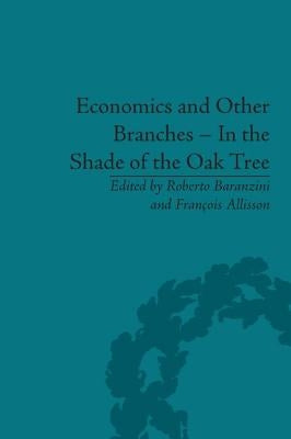 Economics and Other Branches - In the Shade of the Oak Tree: Essays in Honour of Pascal Bridel by Allisson, François