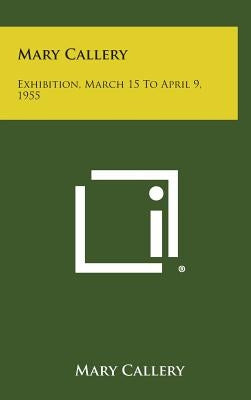 Mary Callery: Exhibition, March 15 to April 9, 1955 by Callery, Mary
